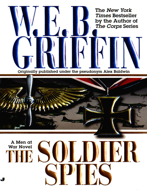 Title details for The Soldier Spies by W.E.B. Griffin - Available